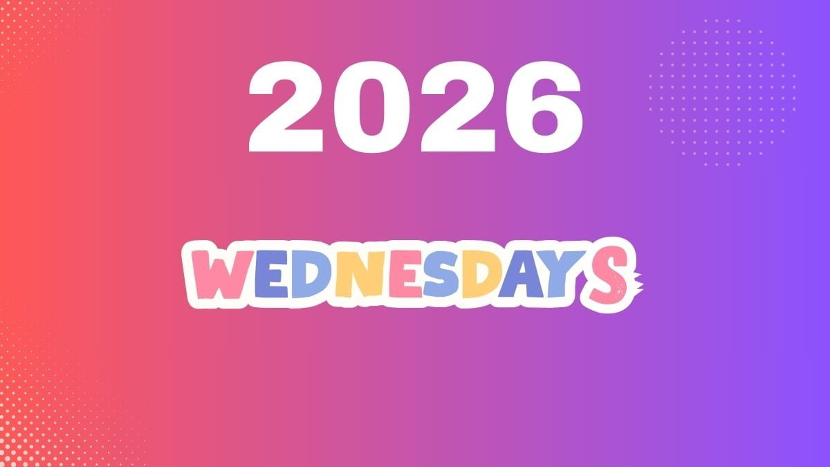 Complete List Of All Wednesdays In 2026 in How Many Wednesdays Are There In 2026?